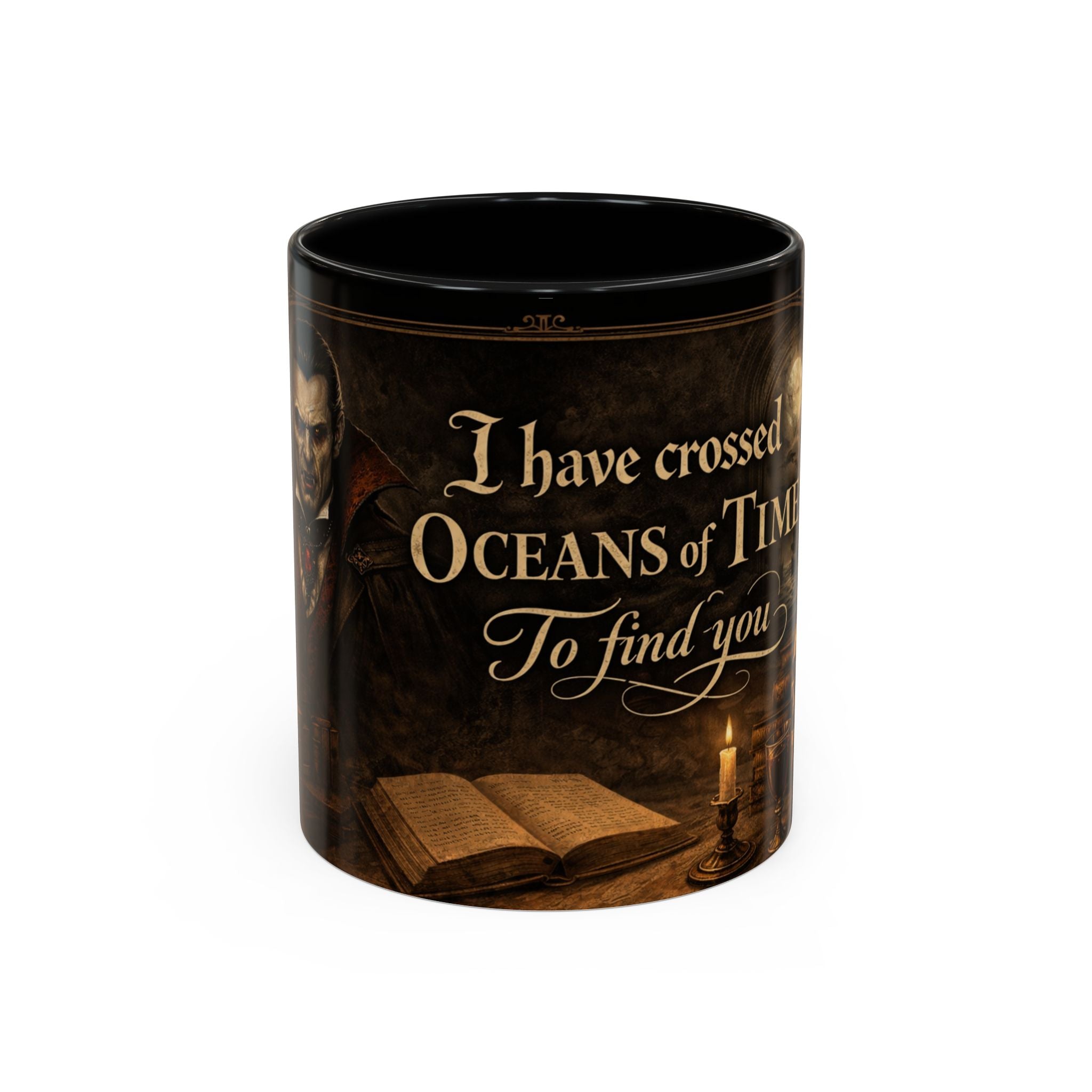 "I Have Crossed Oceans of Time to Find You" Dracula Mug 11oz