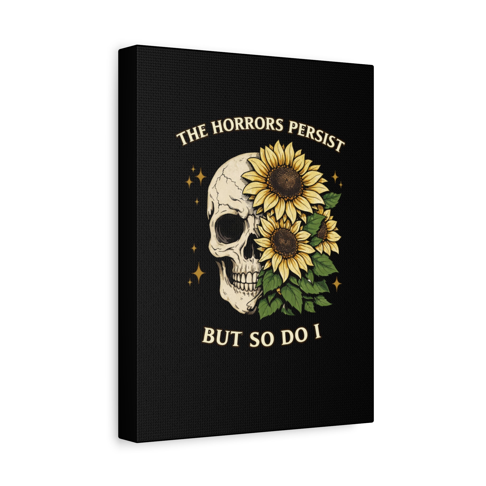 The Horrors Persist, But So Do I, Skull and Sunflower Canvas
