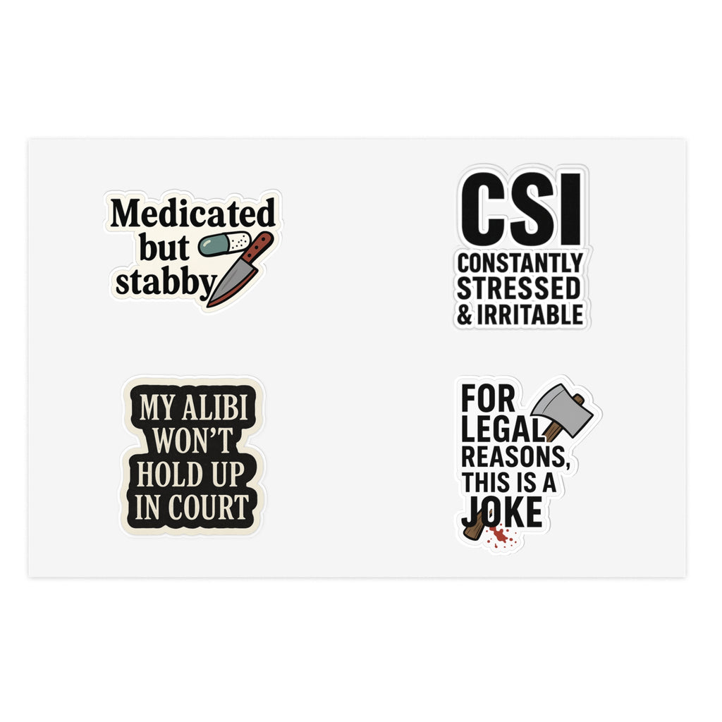 Funny Dark Humor Sticker Sheet — “Medicated but stabby,” CSI, Alibi & Legal Joke Labels