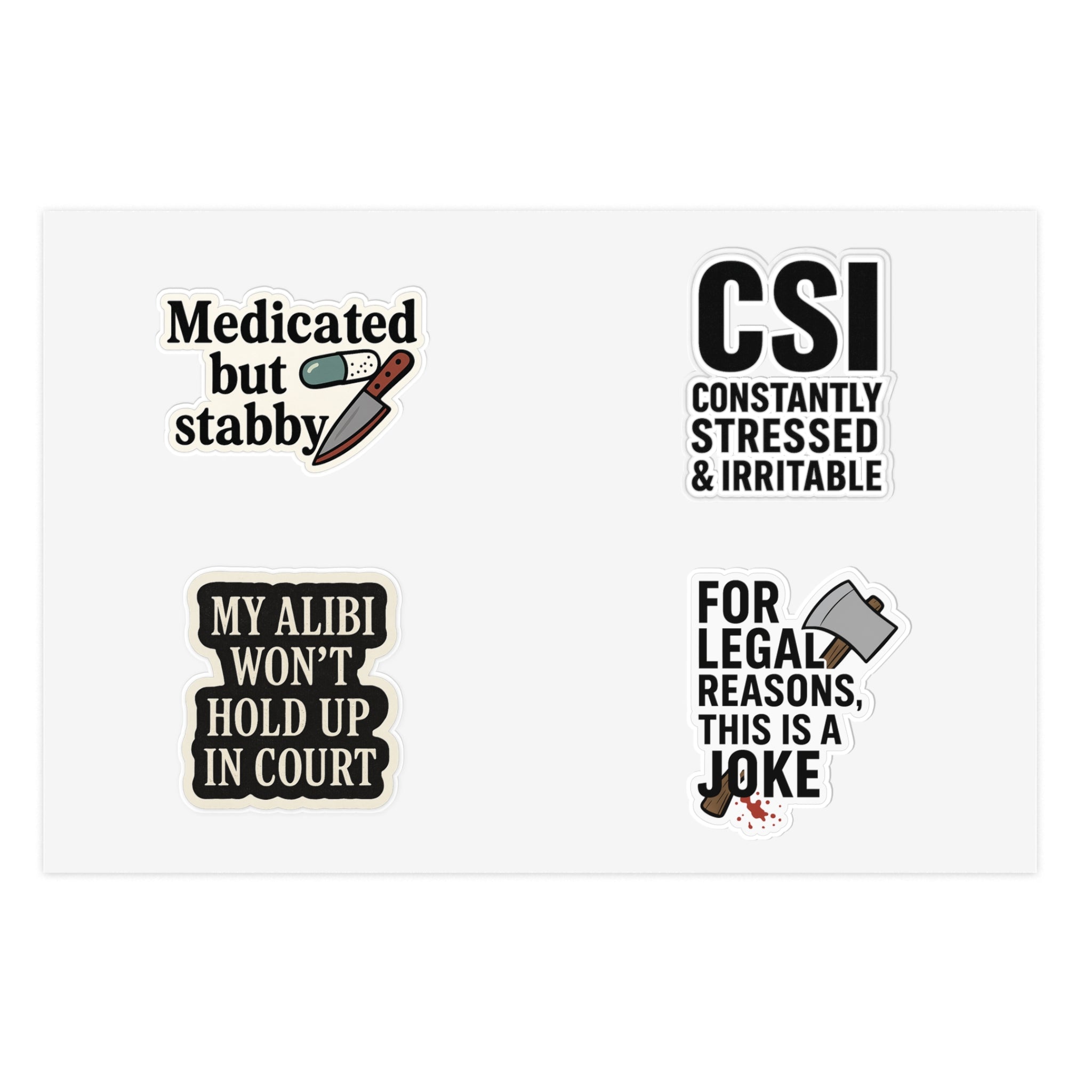 Funny Dark Humor Sticker Sheet — “Medicated but stabby,” CSI, Alibi & Legal Joke Labels