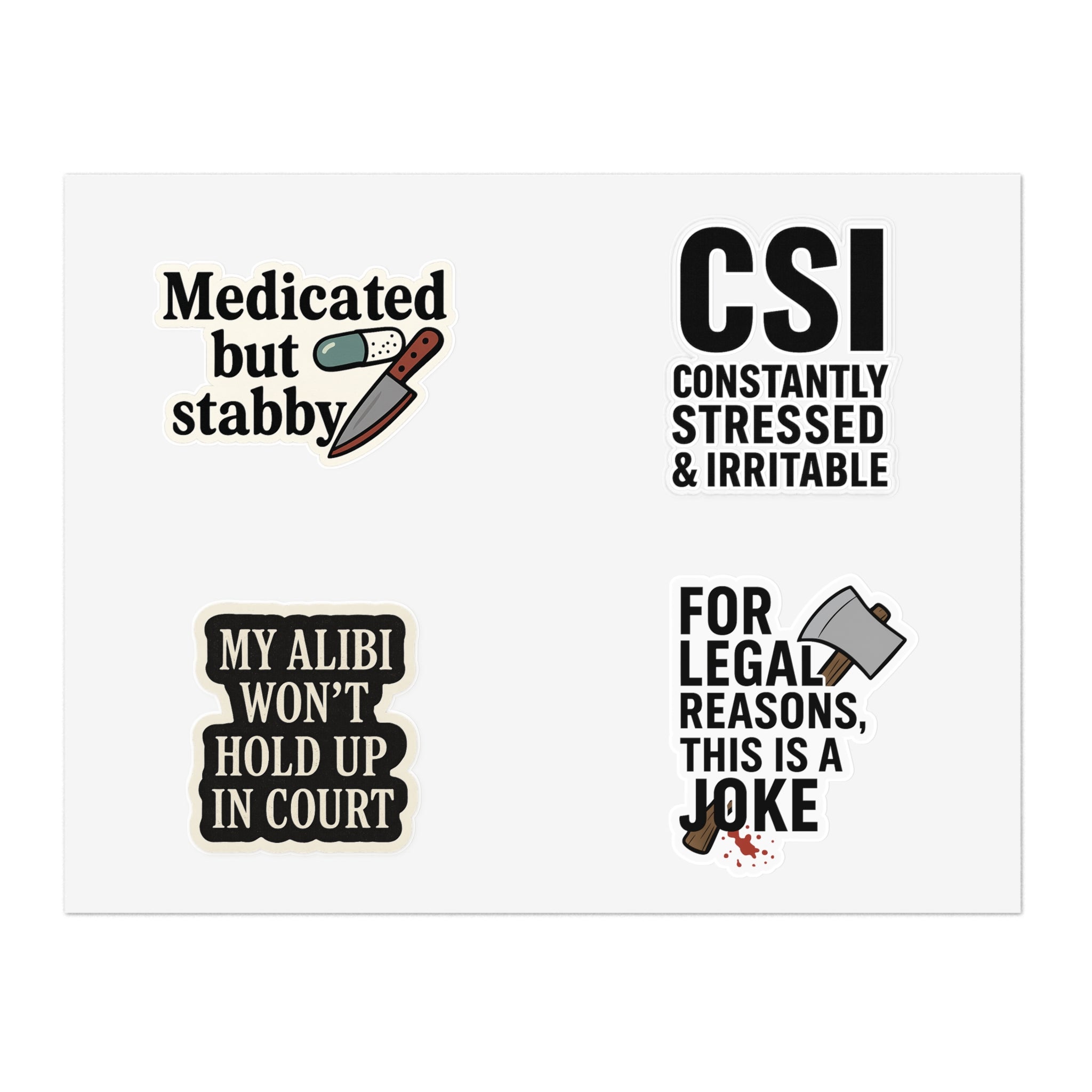 Funny Dark Humor Sticker Sheet — “Medicated but stabby,” CSI, Alibi & Legal Joke Labels