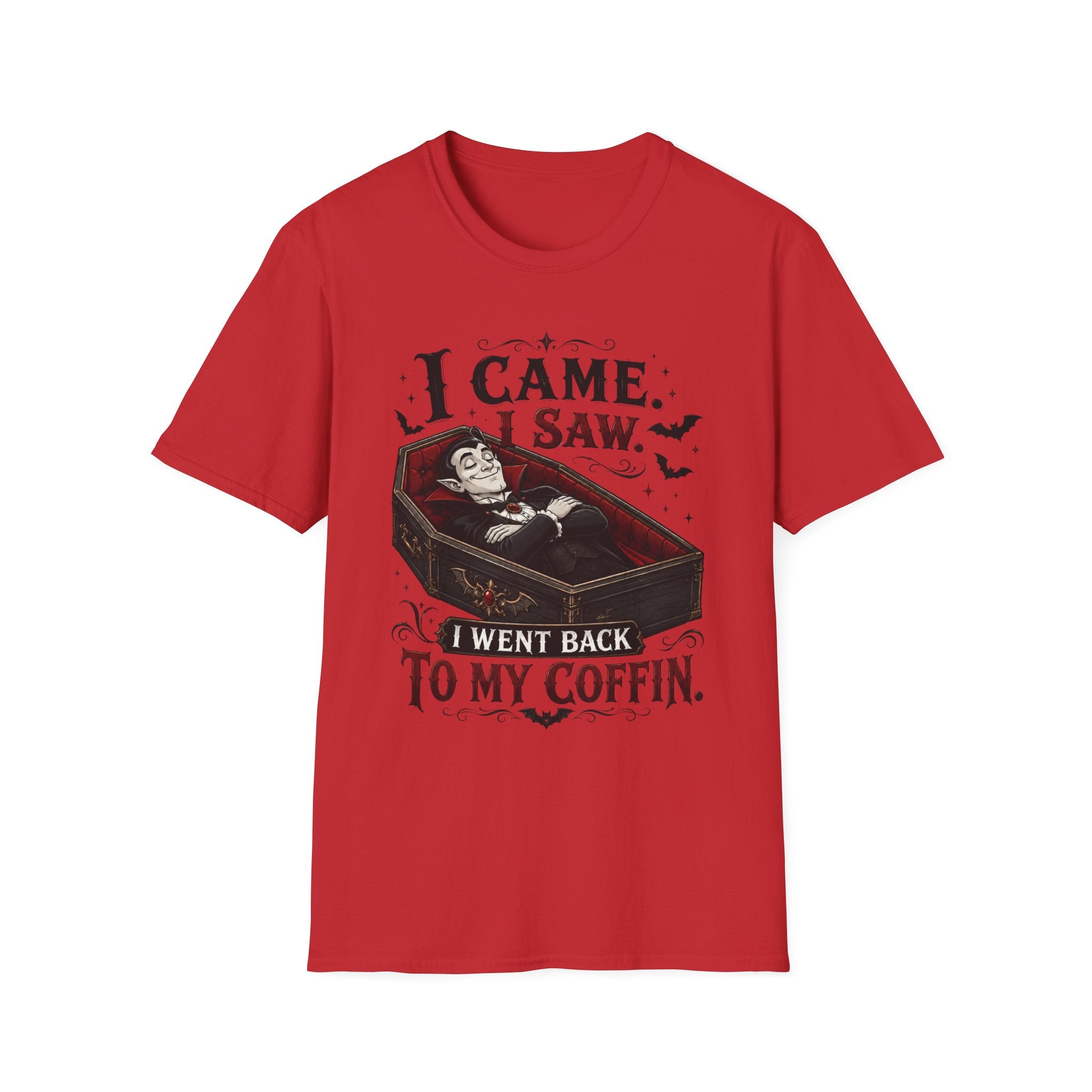 I Came. I Saw. I Went Back to My Coffin T-Shirt