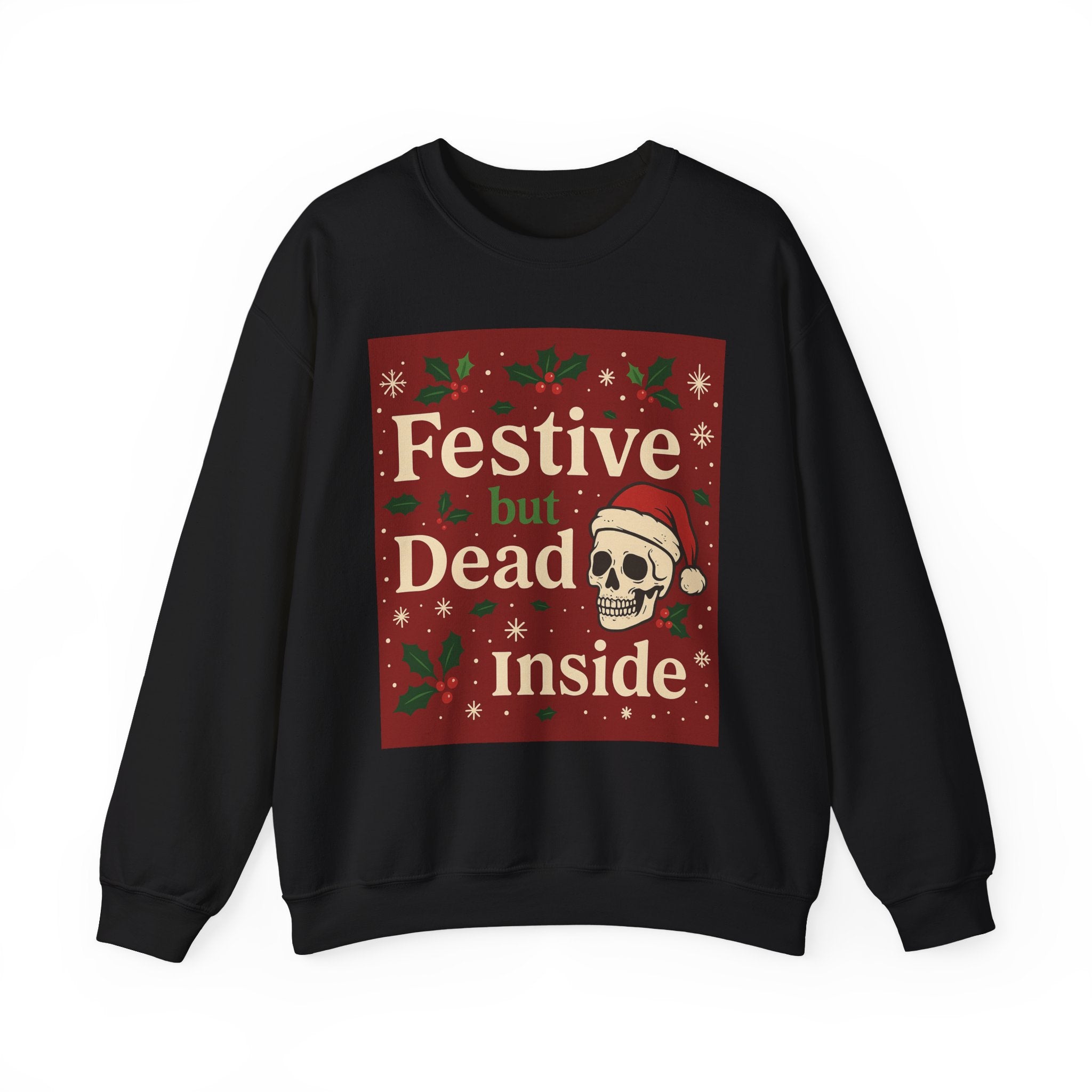 "Festive but Dead Inside" Christmas Skull Crewneck Sweatshirt