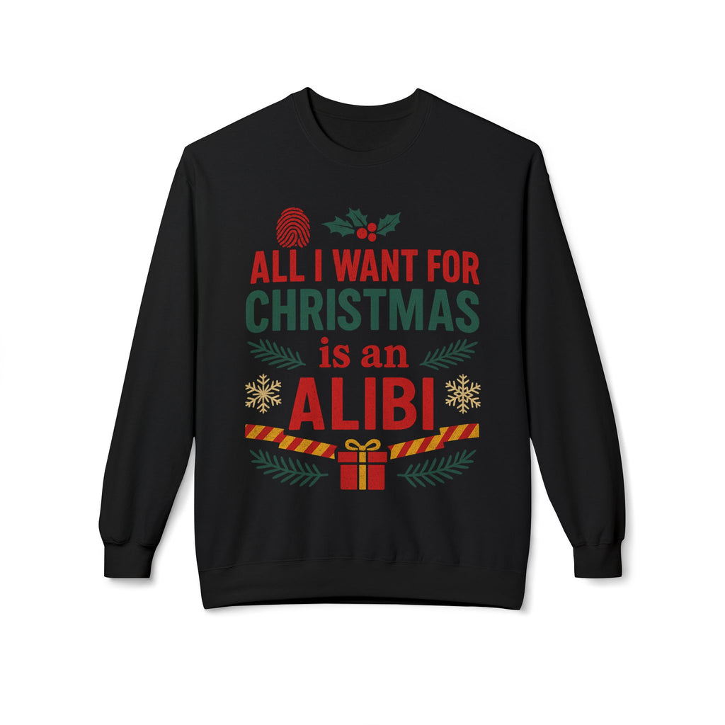 Christmas Alibi Sweatshirt – All I Want For Christmas Is An Alibi Holiday Crewneck