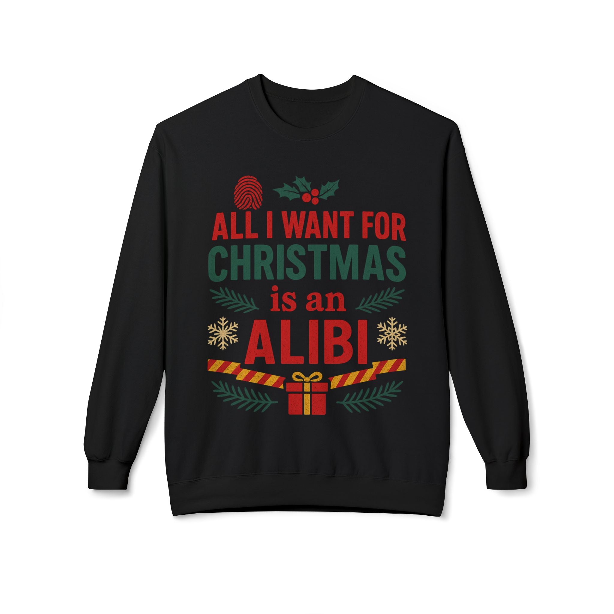 Christmas Alibi Sweatshirt – All I Want For Christmas Is An Alibi Holiday Crewneck