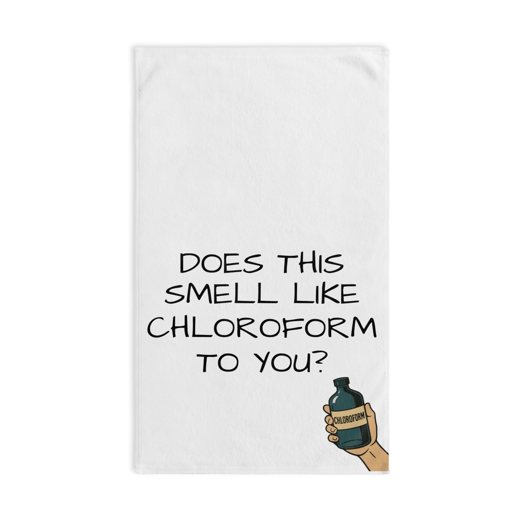 Hand Towel — Funny 'Does This Smell Like Chloroform To You?'