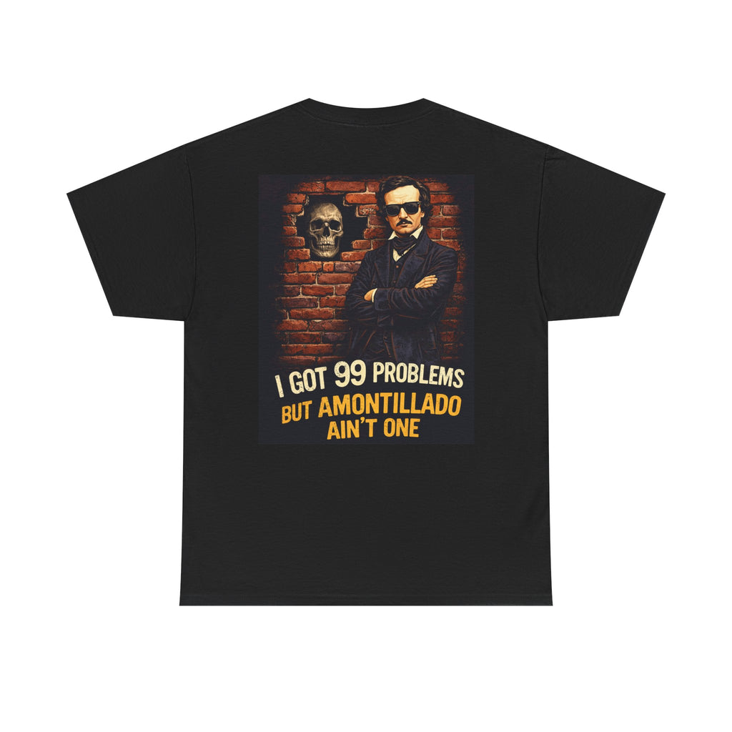 I Got 99 Problems But Amontillado Ain’t One (Edgar Allan Poe Vintage Poster) Tee