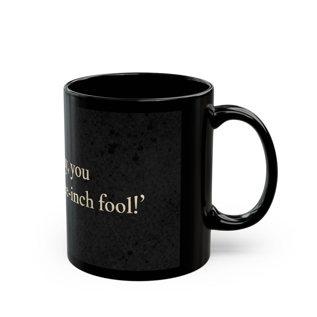 Away, You Three-Inch Fool! | Shakespearean Insult Coffee Mug