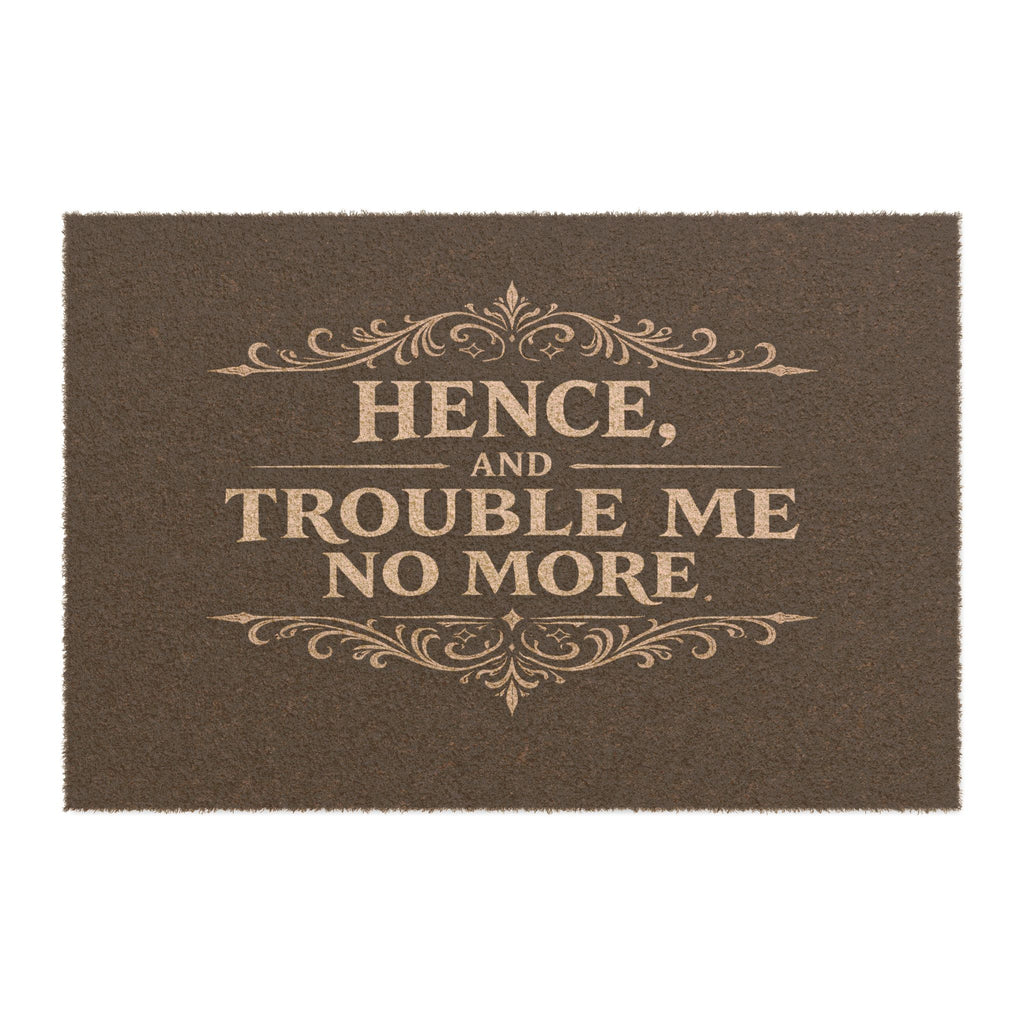 Hence, and Trouble Me No More Doormat | Shakespeare Quote Door Mat