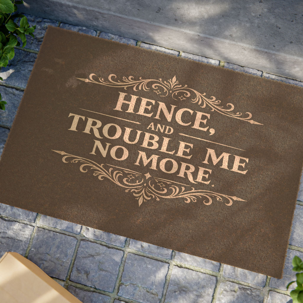 Hence, and Trouble Me No More Doormat | Shakespeare Quote Door Mat
