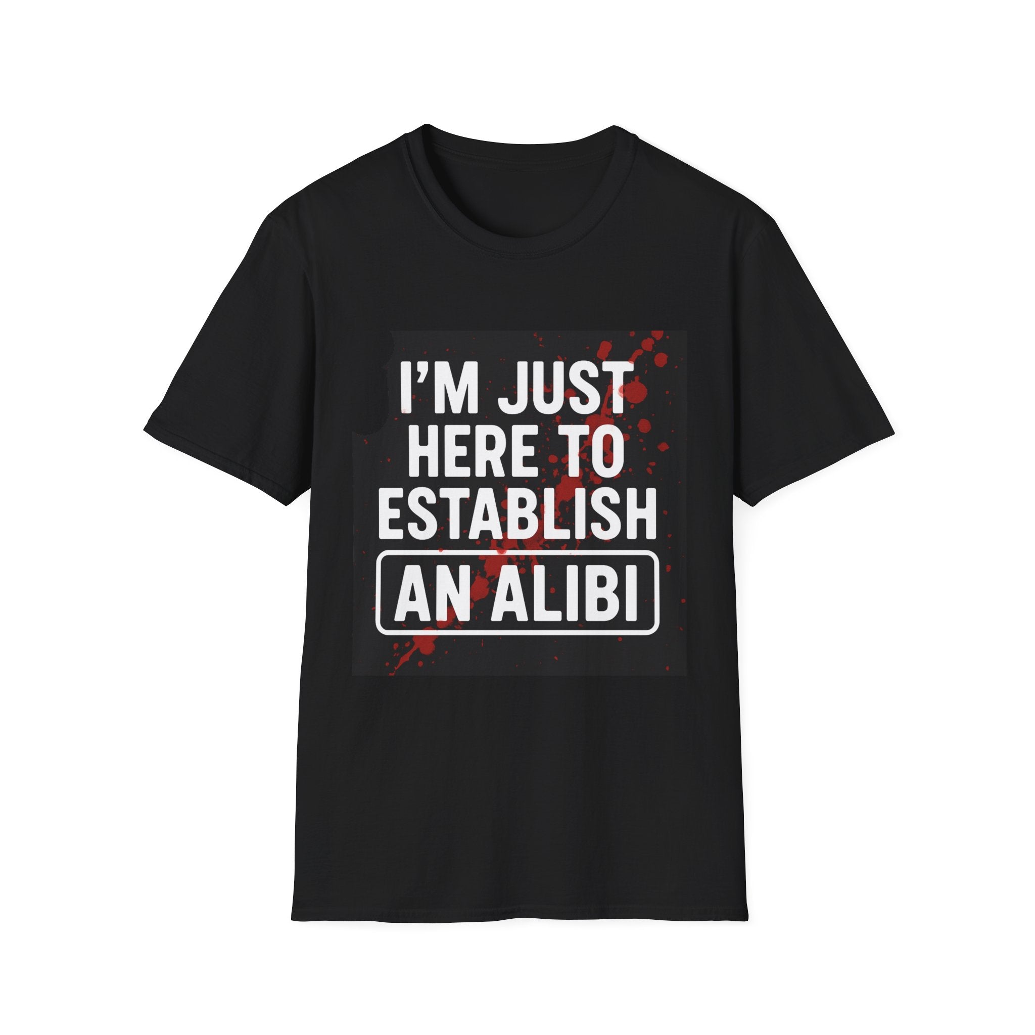 I'm Just Here to Establish an Alibi T-Shirt — Funny Crime Scene Graphic Tee