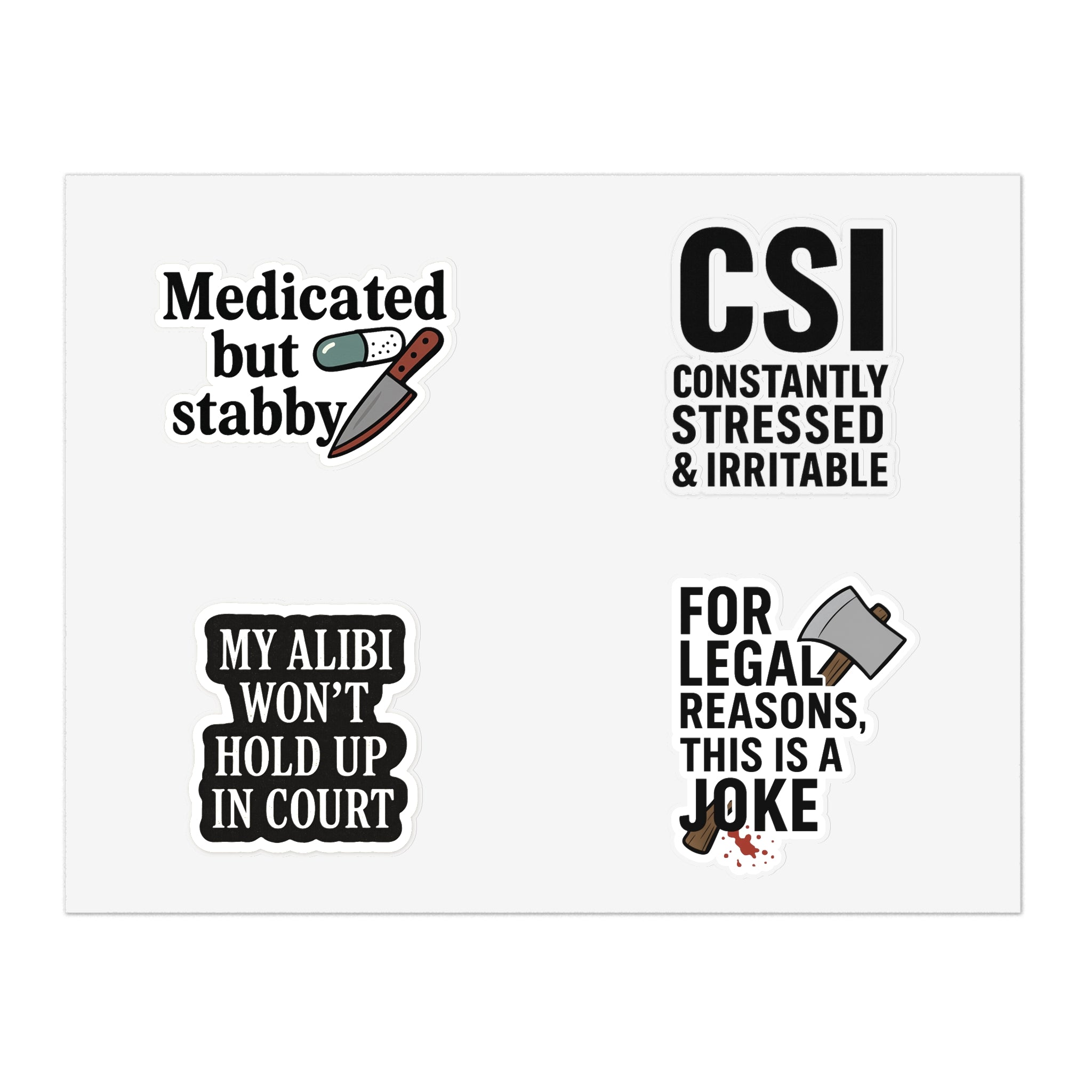 Funny Dark Humor Sticker Sheet — “Medicated but stabby,” CSI, Alibi & Legal Joke Labels