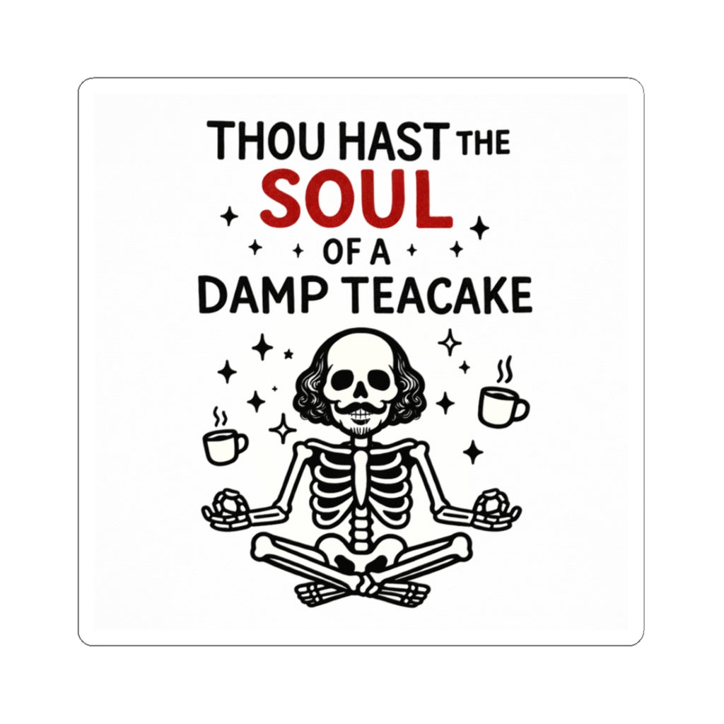 Thou Hast the Soul of a Damp Teacake Sticker
