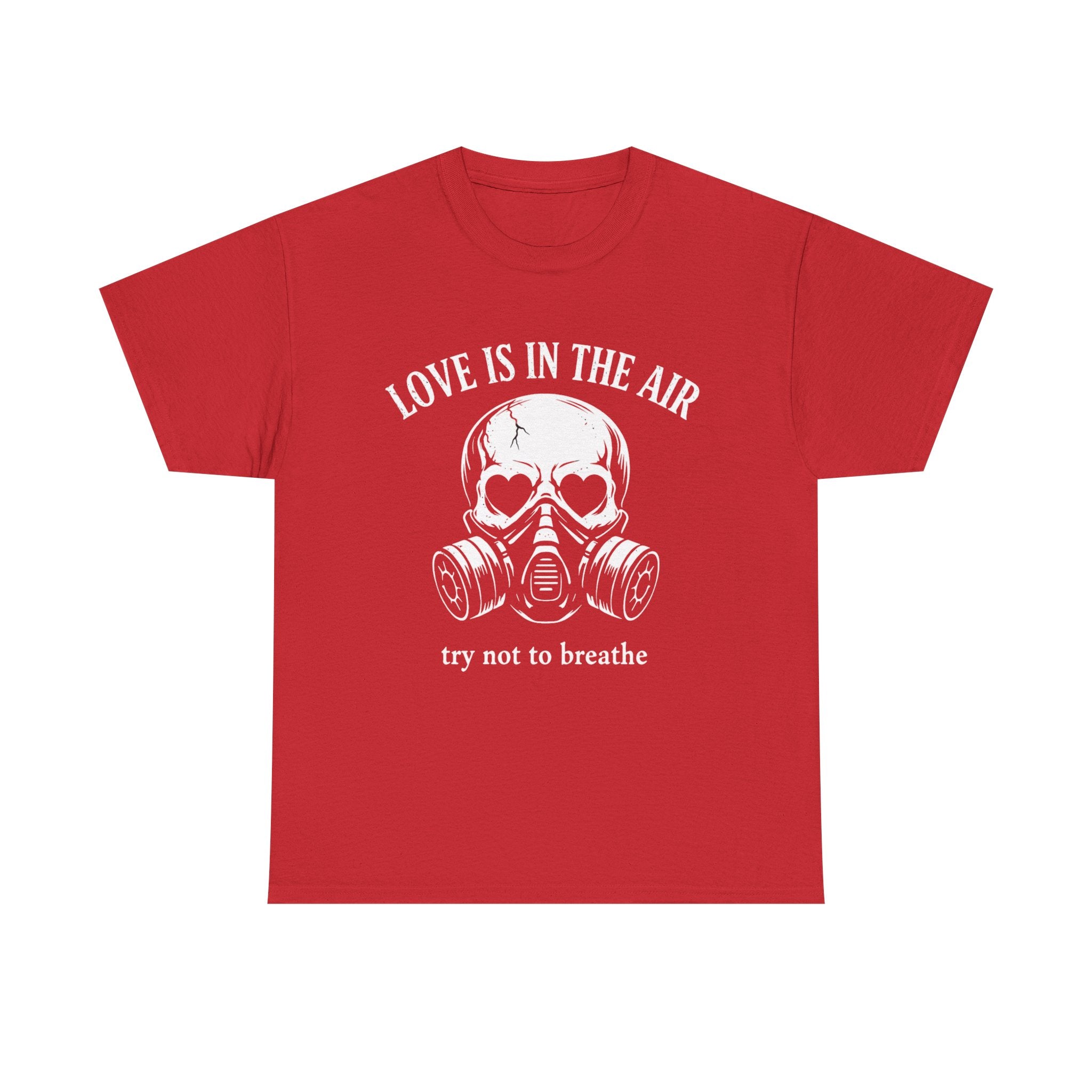 Love Is in the Air (Try Not to Breathe) Tee