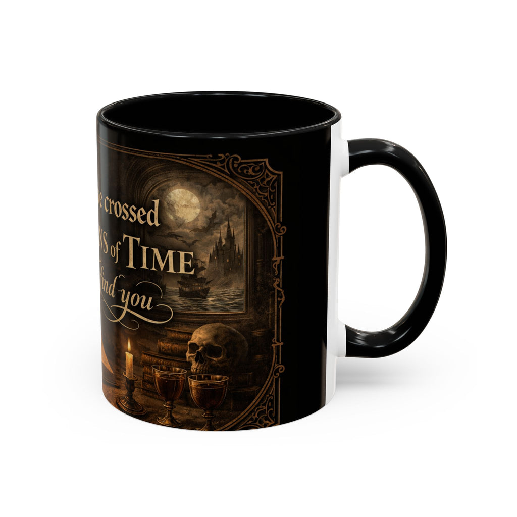 "I Have Crossed Oceans of Time to Find You" Dracula Mug 11oz