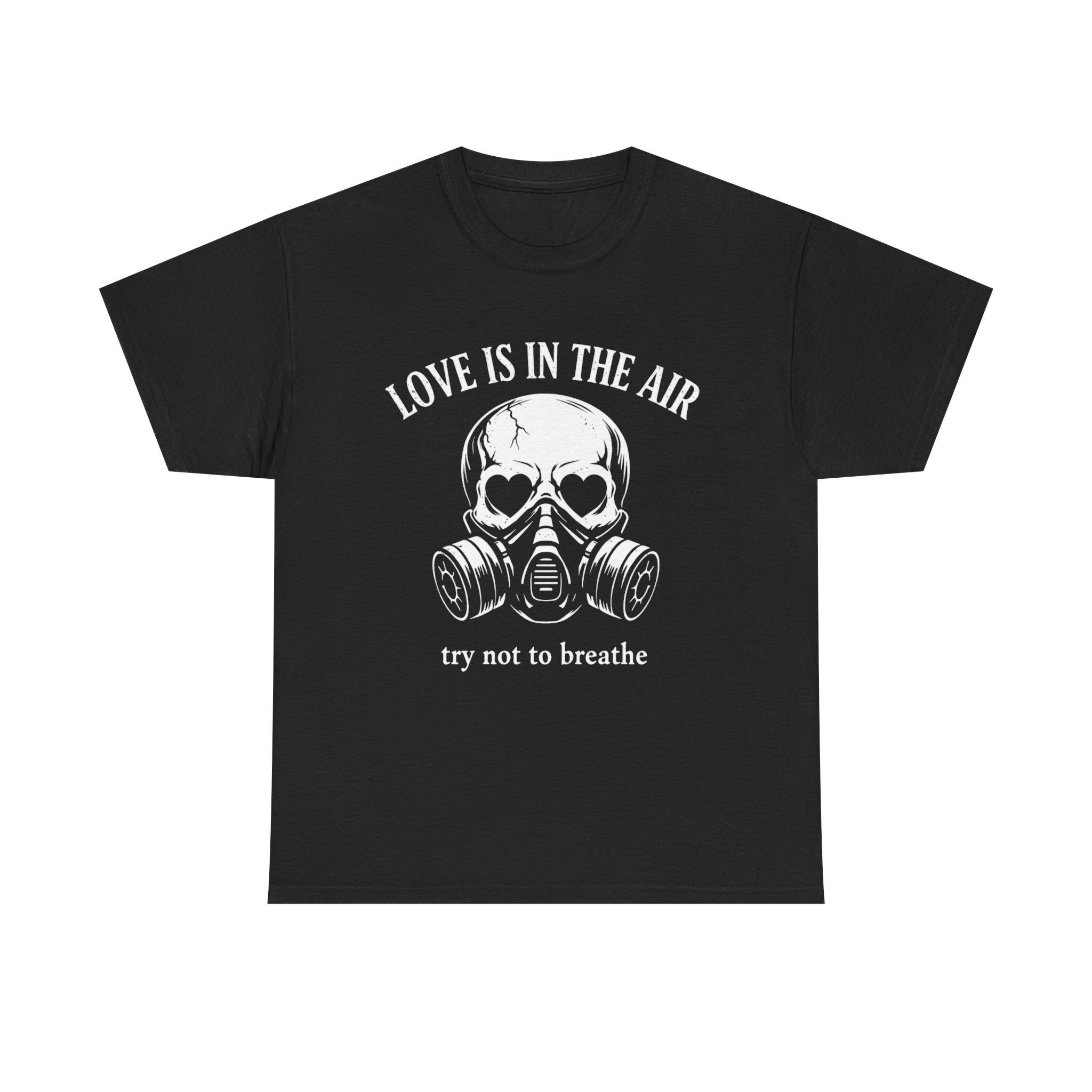 Love Is in the Air (Try Not to Breathe) Tee