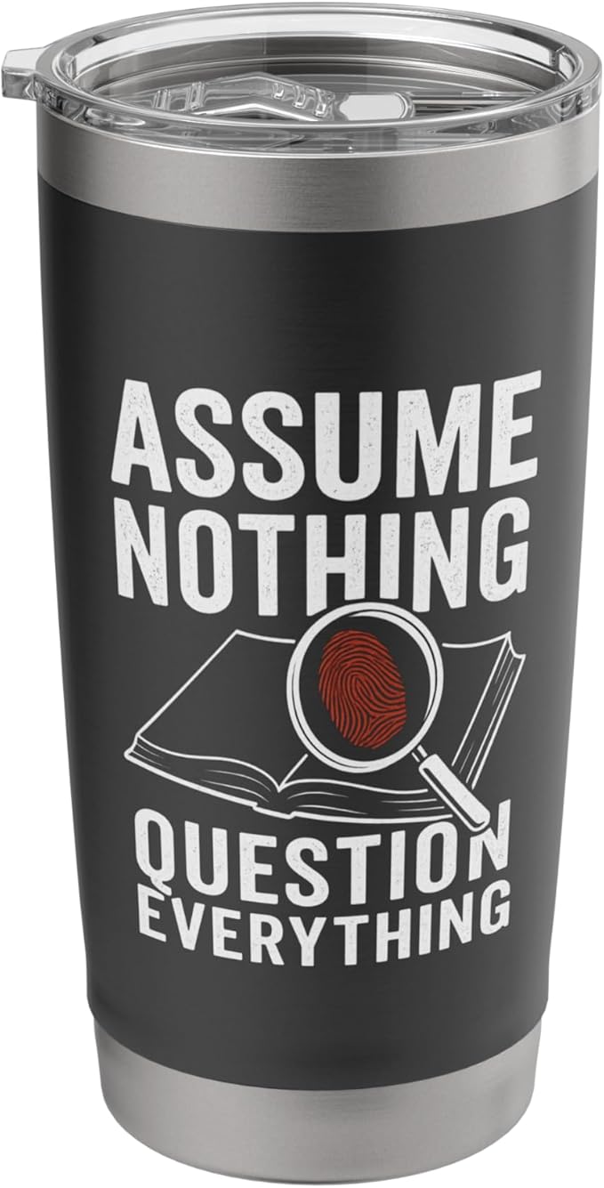 Assume Nothing, Question Everything Travel Mug