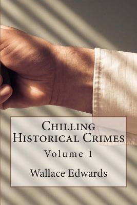 Chilling Historical Crimes Volume 1