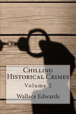 Chilling Historical Crimes Volume 2