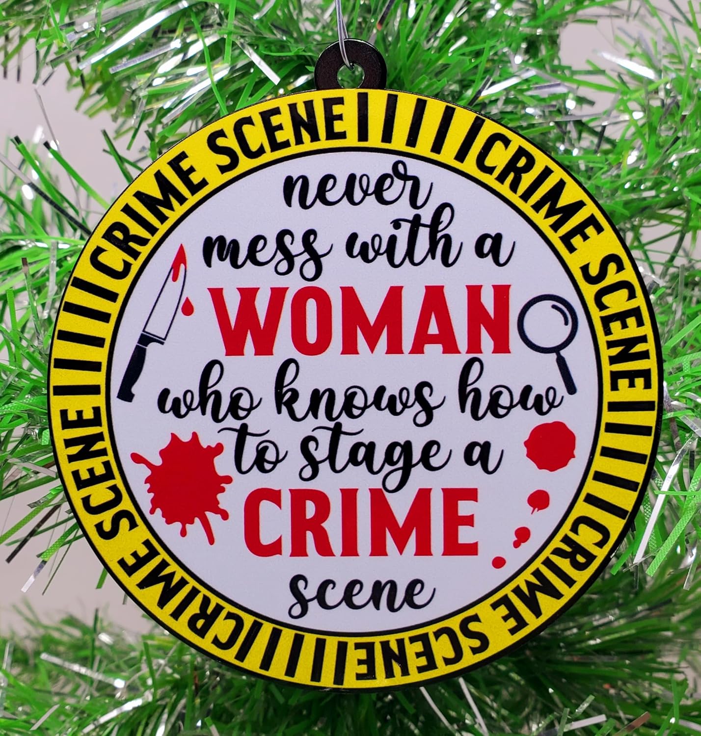 “Never Mess with a Woman Who Knows How to Stage a Crime Scene” Ornament