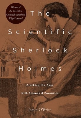 Scientific Sherlock Holmes: Cracking the Case with Science and Forensics