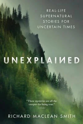 Unexplained: Real Life Supernatural Stories for Uncertain Times